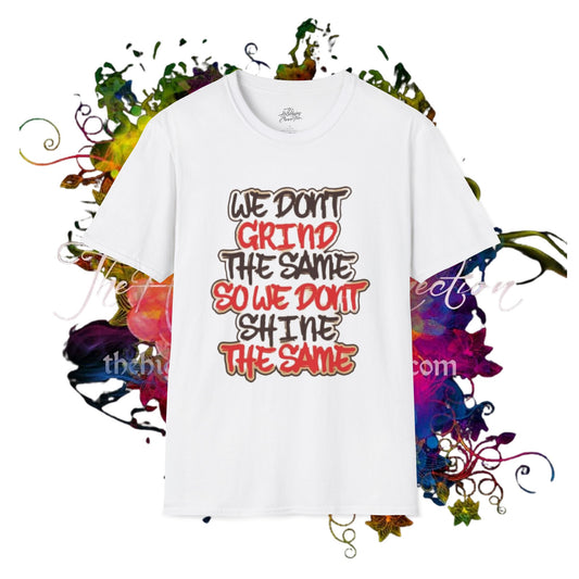 We Don't Grind The Same... Unisex T-shirt