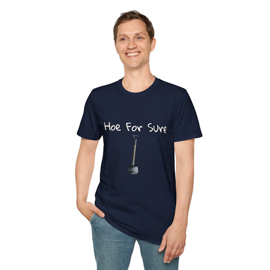 Hoe For Sure Unisex Softstyle T-Shirt