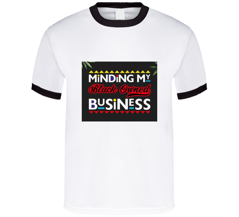 Minding My Black Owned Business White T Shirt