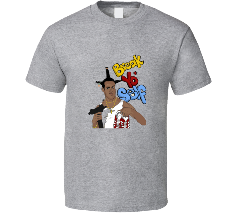 Break Yo Self T Shirt