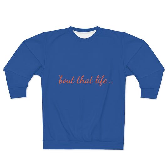 BOUT THAT LIFE.. (BLUE&ORANGE) .. AOP Unisex Sweatshirt