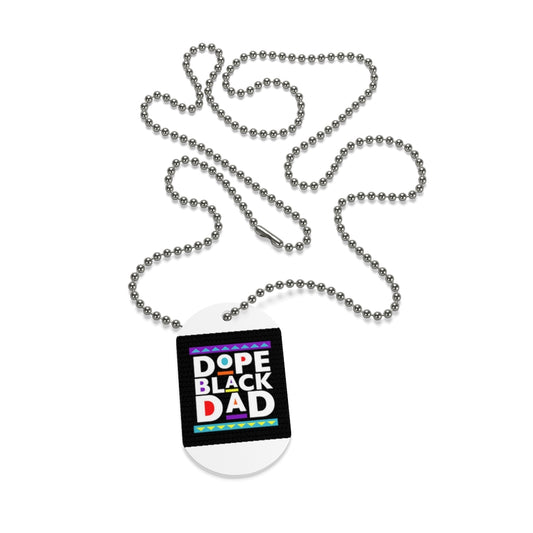 DOPE BLACK DAD .. Dog Tag