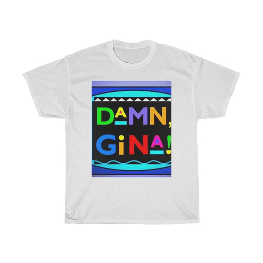 DAMN GINA ! (Originals Colors) Unisex Heavy Cotton Tee