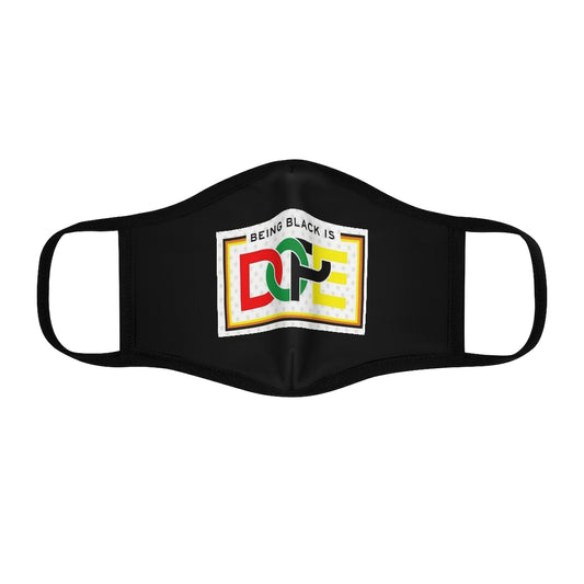 BEING BLACK IS DOPE.. (BLACK) Fitted Polyester Face Mask