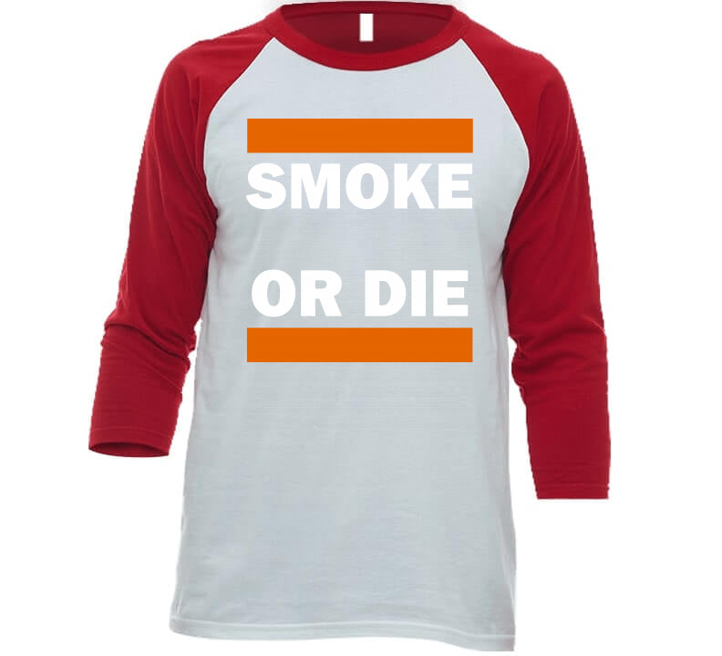Smoke Or Die Tee T Shirt