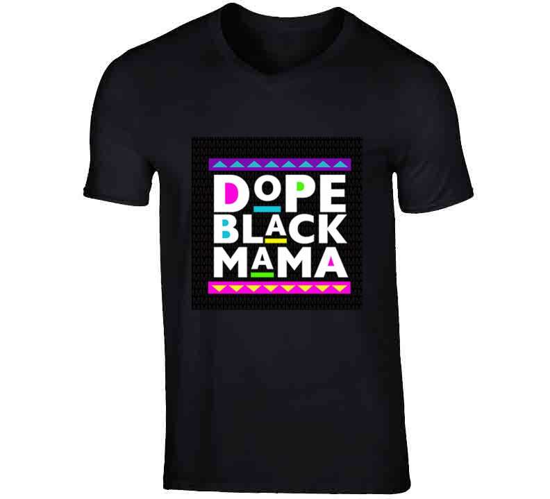 Dope Black Mama ( Black ) T Shirt