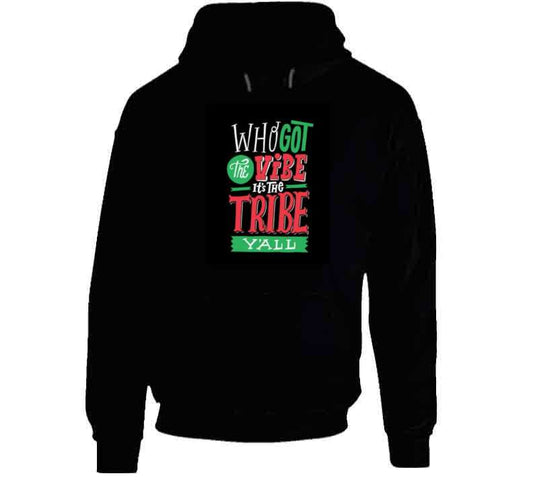 Who Got The Vibe? The Tribe T Shirt