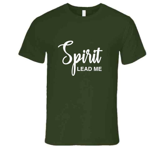 Spirit Lead Me ( Green ) T Shirt