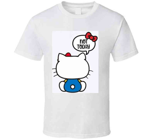 Not Today Ladies T Shirt