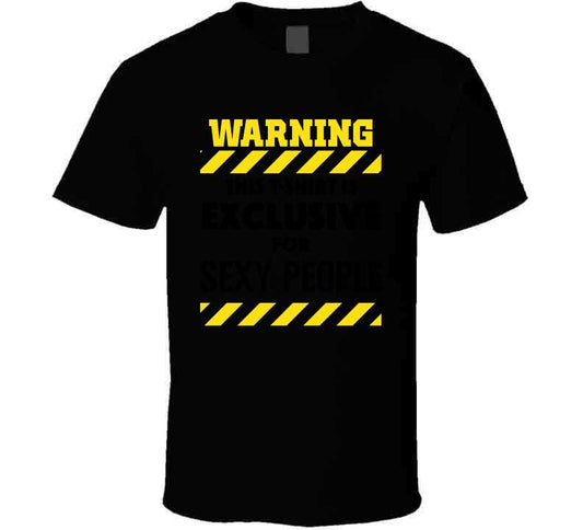 Warning For Sexy People Tee T Shirt