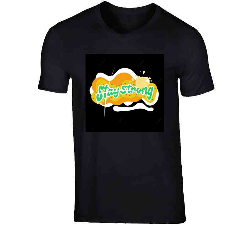 Stay Strong T Shirt