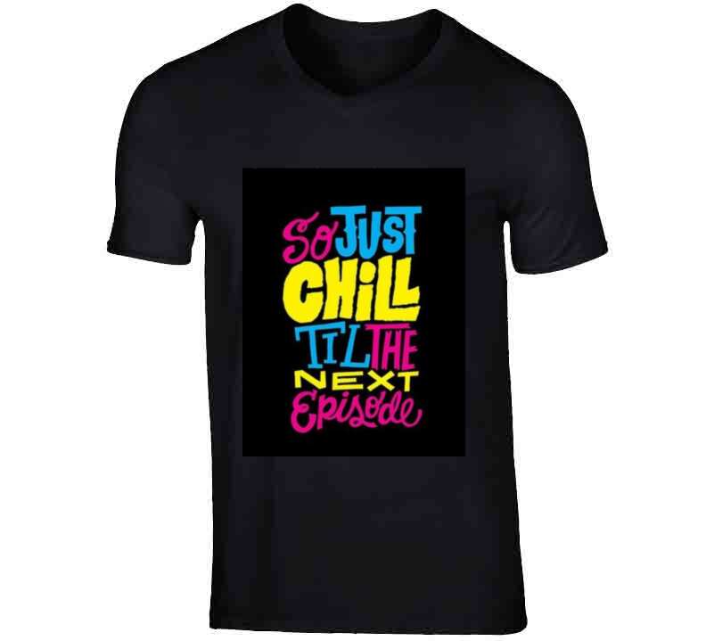 So Just Chill T Shirt