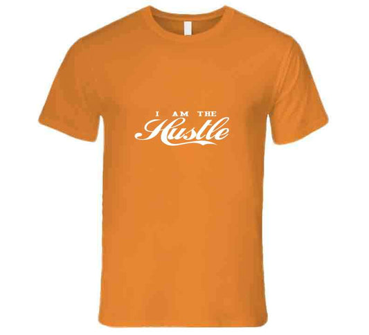 I Am The Hustle ( Orange ) T Shirt