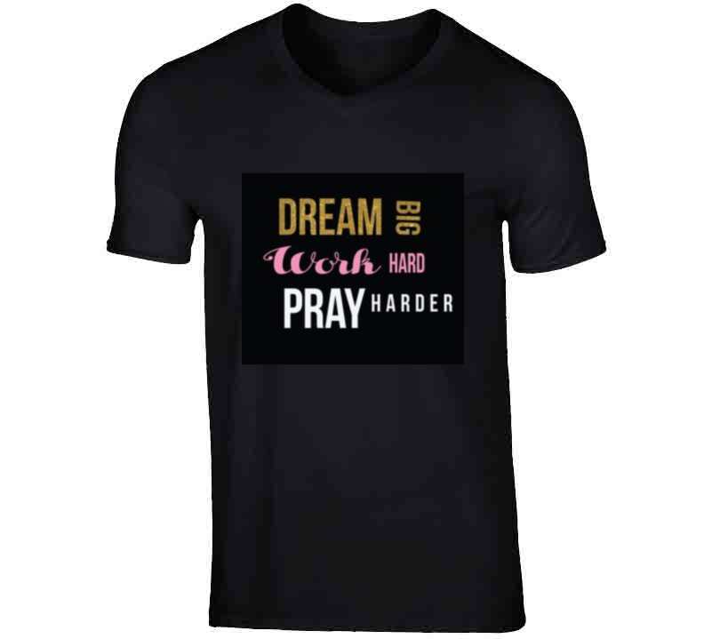 Dream, Work , Pray (black ) Ladies T Shirt
