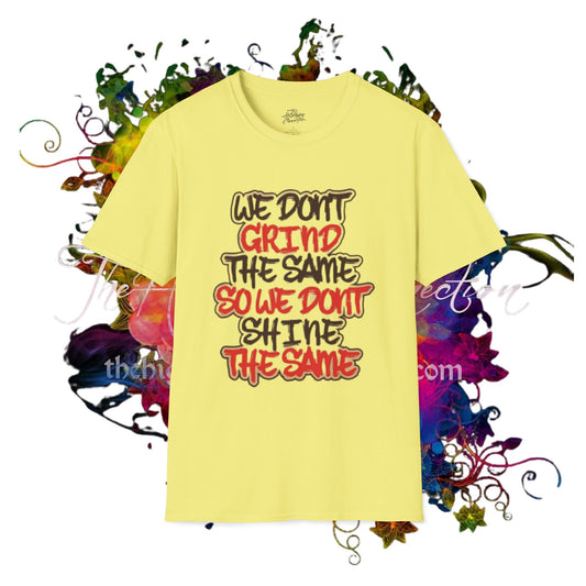 We Don't Grind The Same... Unisex T-shirt