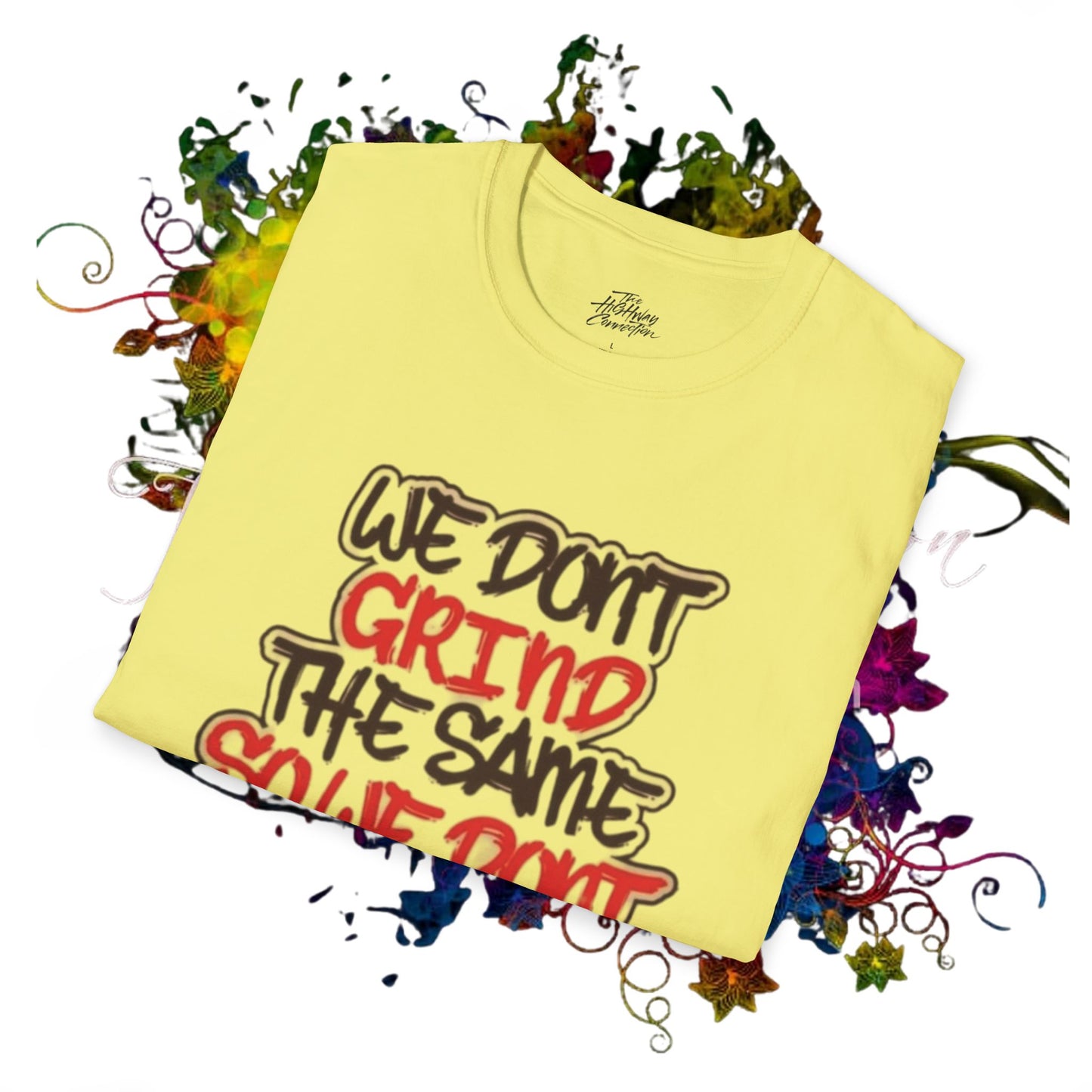 We Don't Grind The Same... Unisex T-shirt