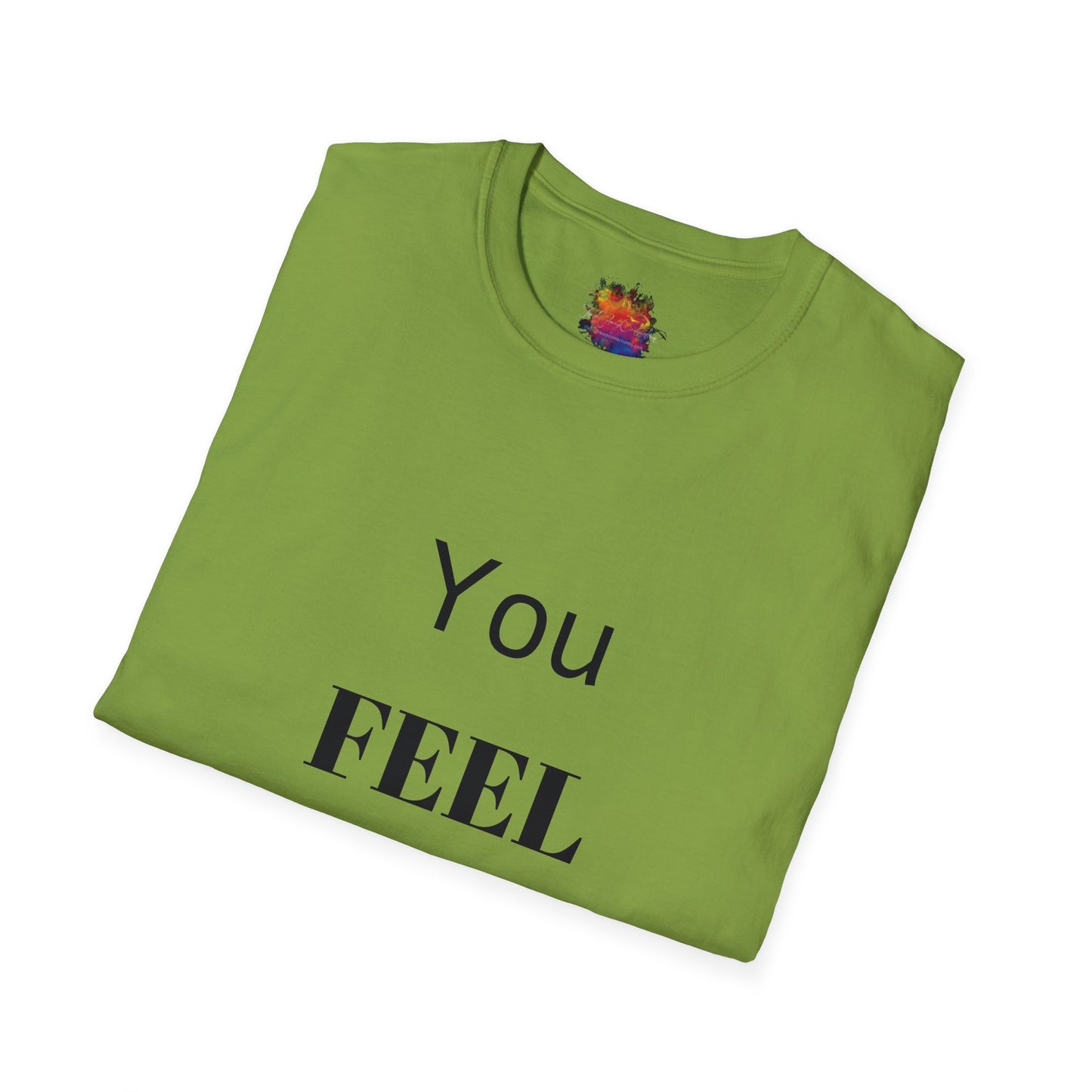 You FEEL Me? Unisex Softstyle T-Shirt