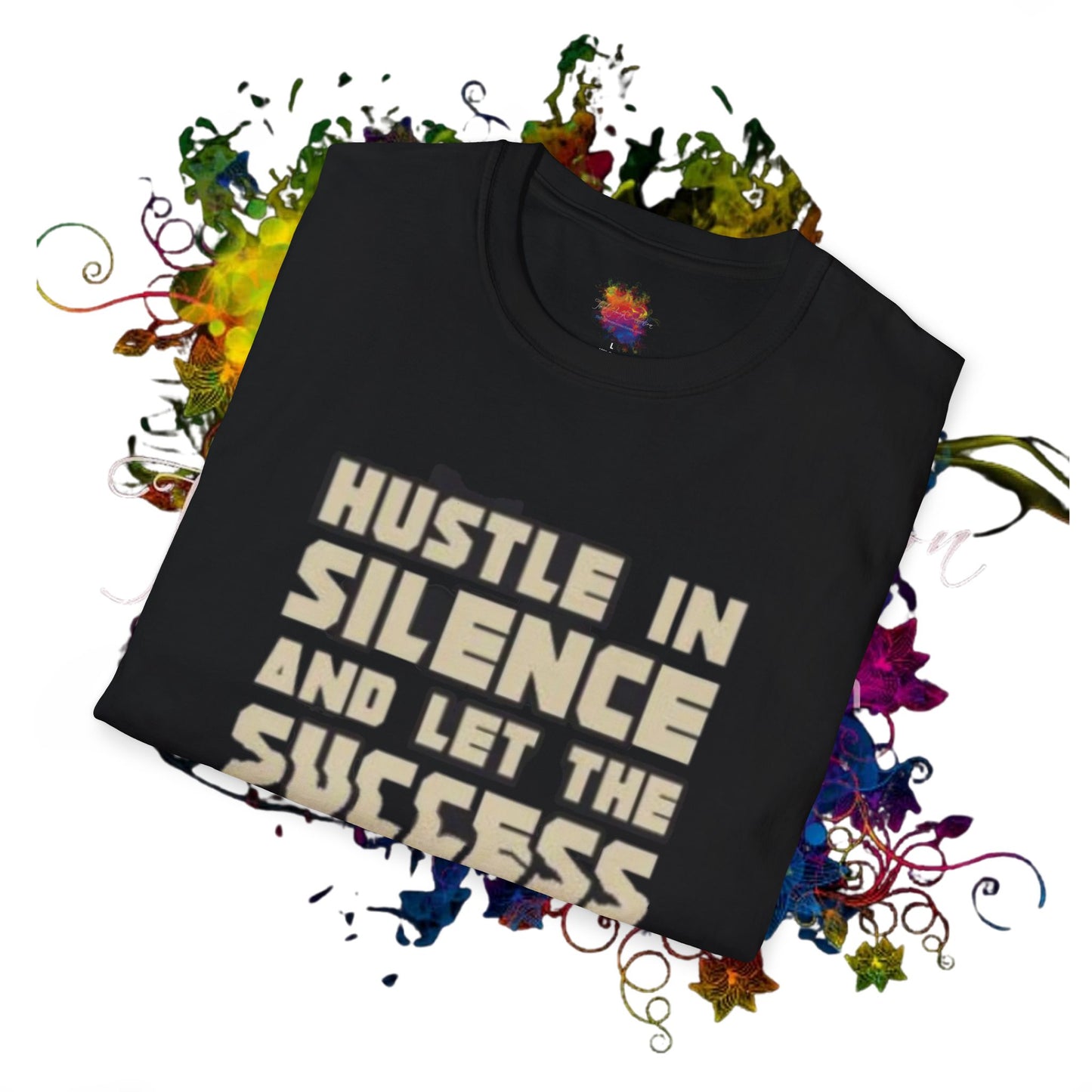 Hustle in Silence T-Shirt | Unisex Motivational Tee
