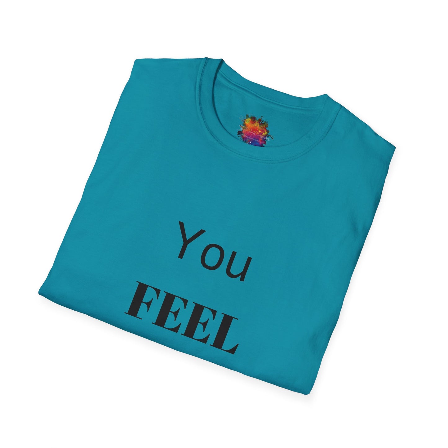 You FEEL Me? Unisex Softstyle T-Shirt