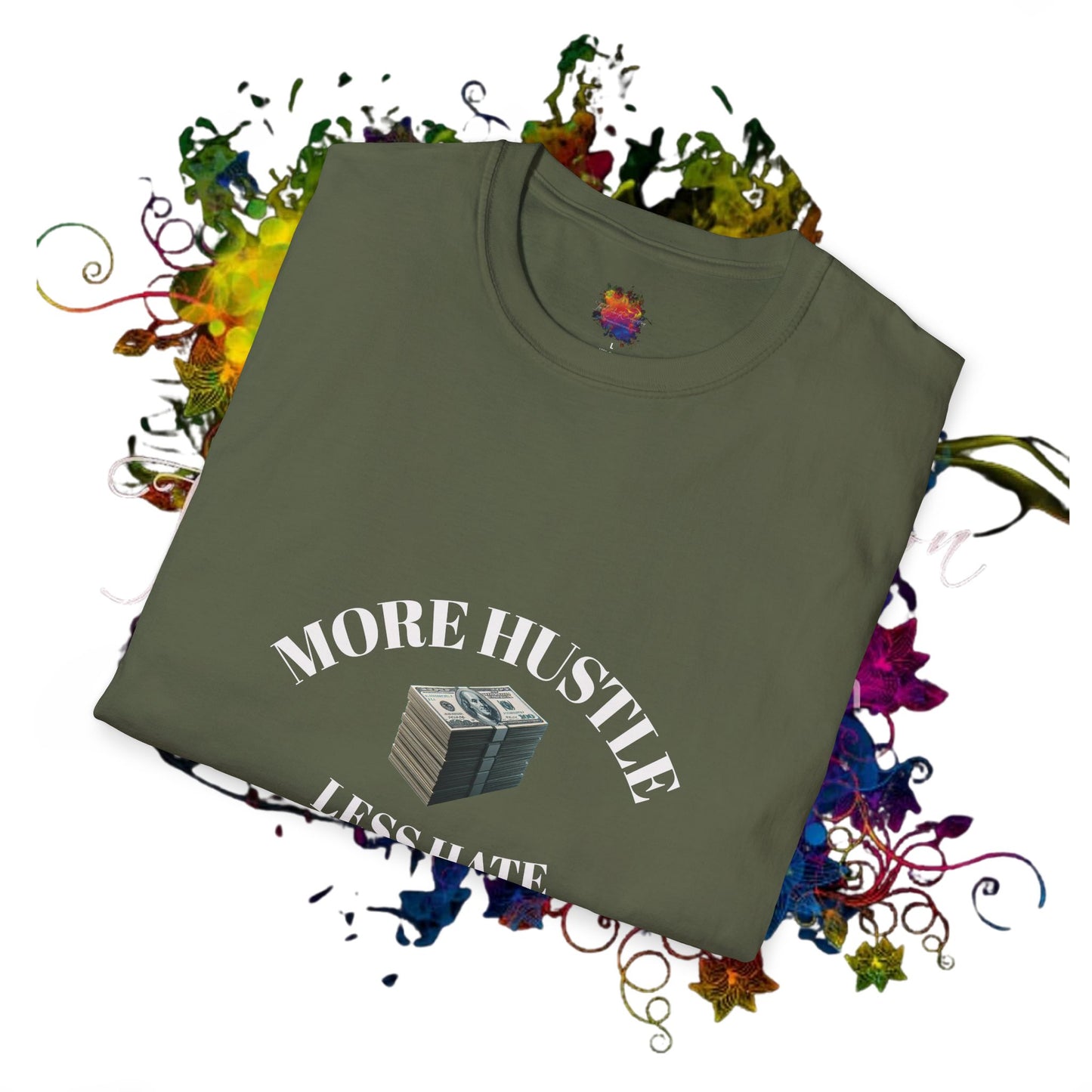 Hustle More, Hate Less Unisex Softstyle T-Shirt