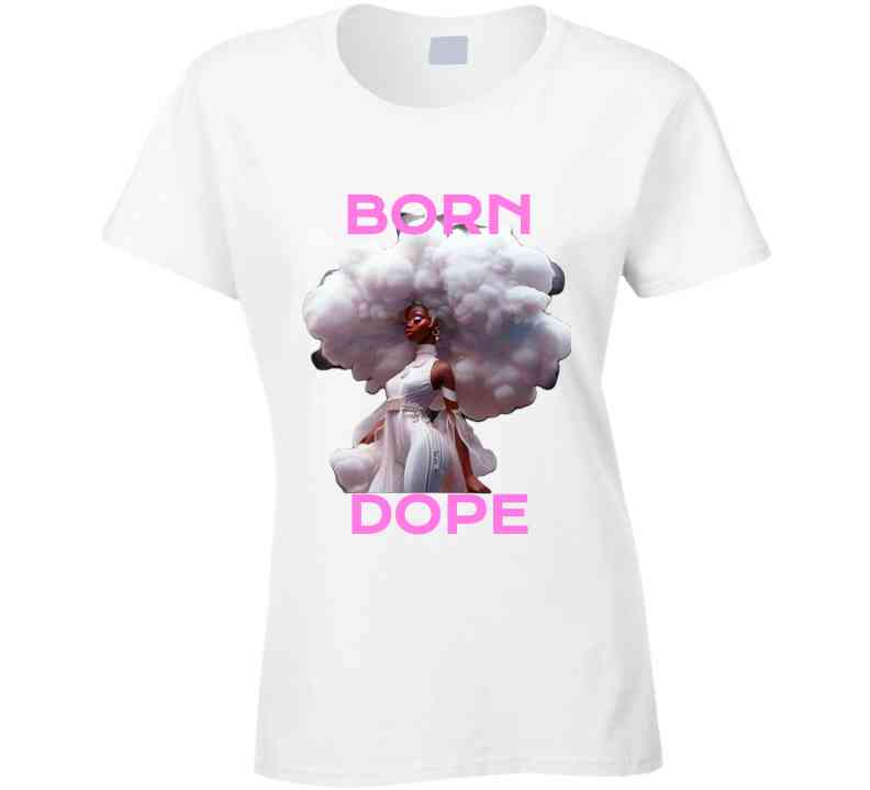 Born Dope2 Ladies T Shirt