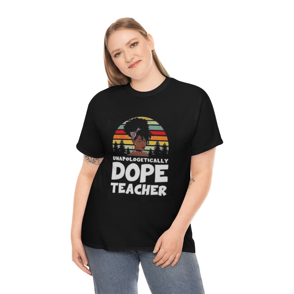 Unapologetically Dope Teacher Tee