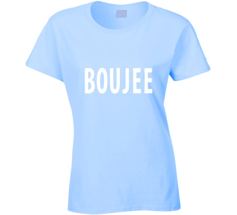 Boujee Baby Blue Ladies T Shirt