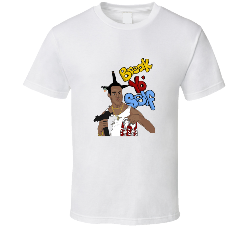 Break Yo Self T Shirt