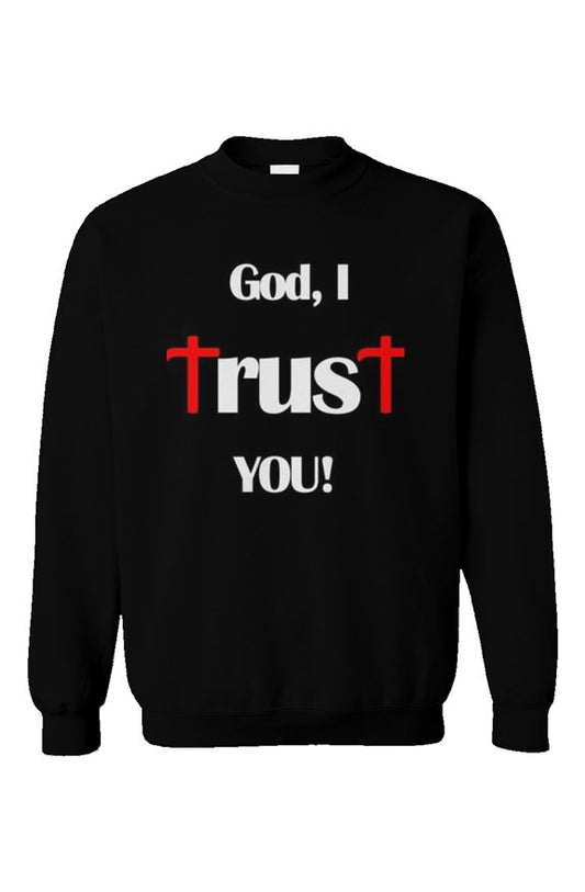 God I Trust You Unisex Gildan Crewneck