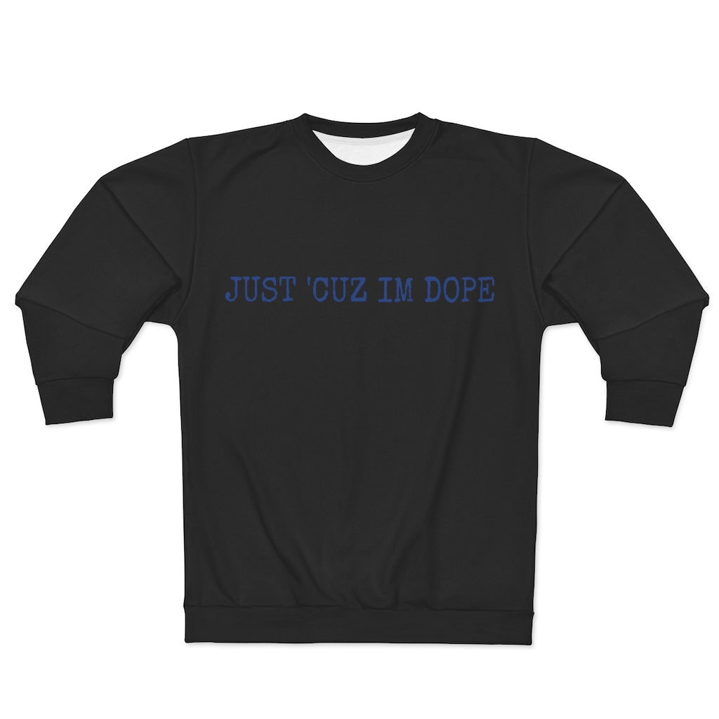 JUST 'CUZ I'M DOPE (blue)  AOP Unisex Sweatshirt