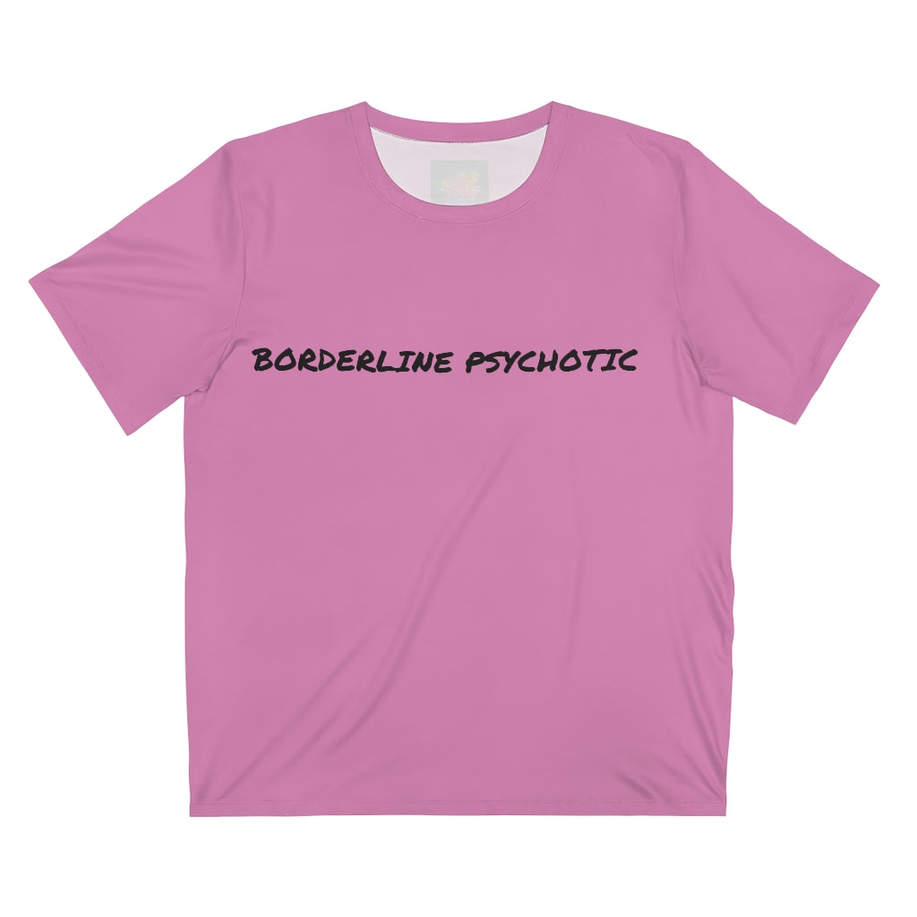 BORDERLINE PSYCHOTIC (PINK) .. All Over Print UNISEX T-Shirt