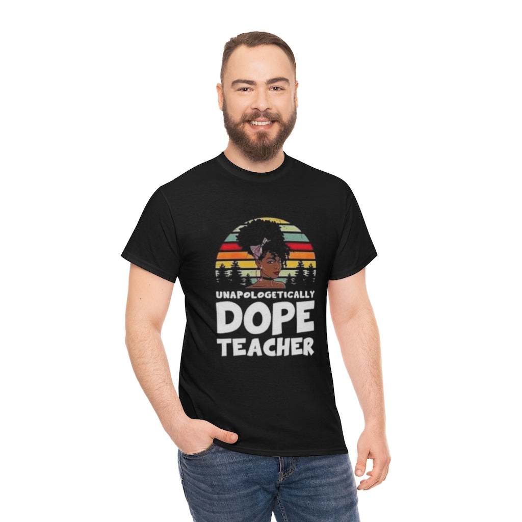 Unapologetically Dope Teacher Tee