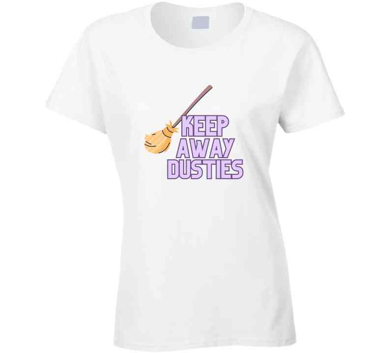 Keep Away Dusties  T Shirt